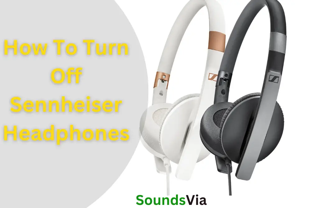 How To Turn Off Sennheiser Headphones