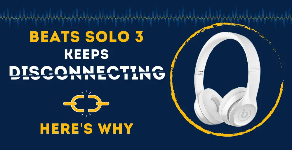 How to Fix Beats Solo3 Disconnecting Instantly
